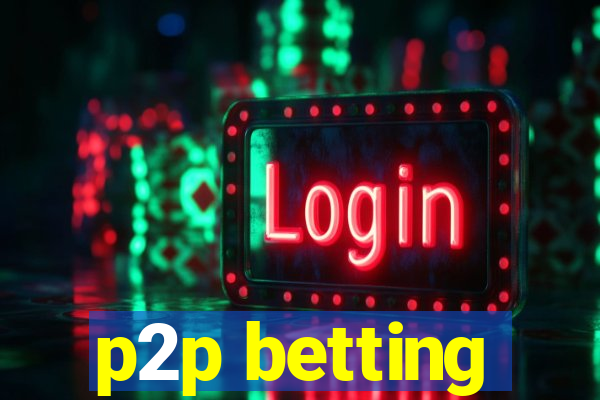 p2p betting